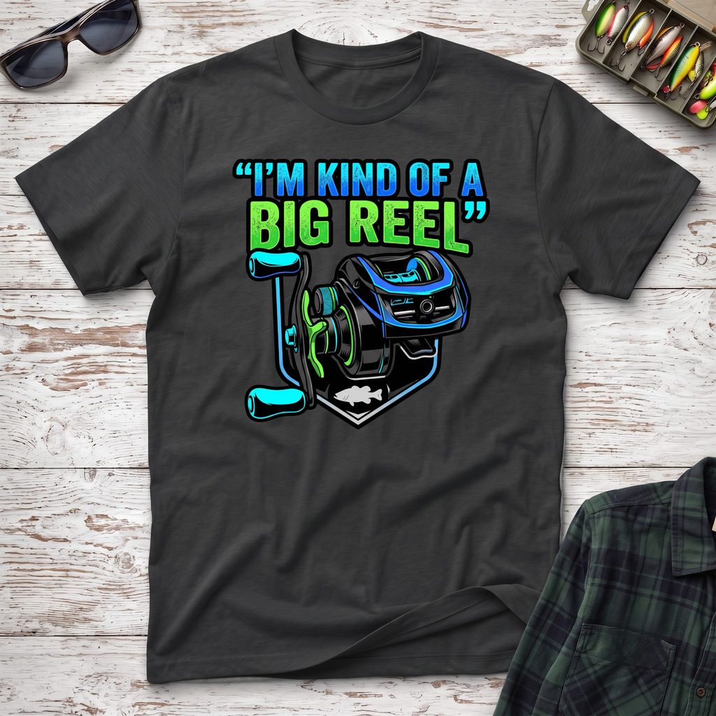 Kind Of A Big Reel T-Shirt