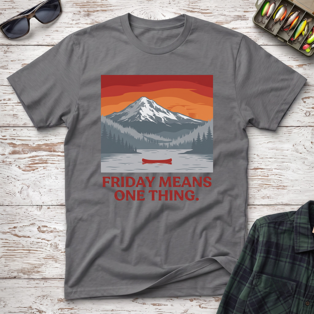 Friday Means One Thing T-Shirt