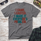 I Came I Casted T-Shirt