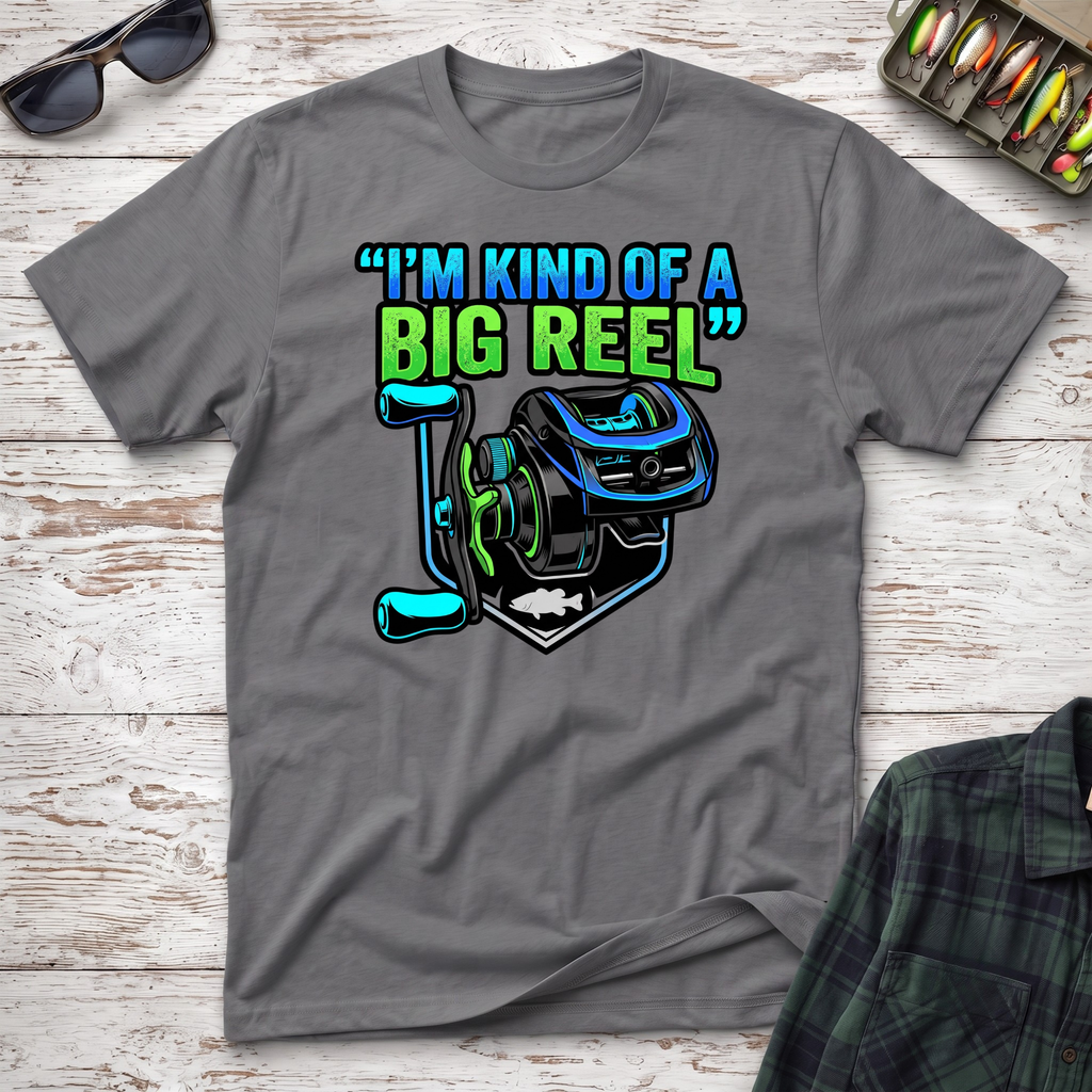 Kind Of A Big Reel T-Shirt