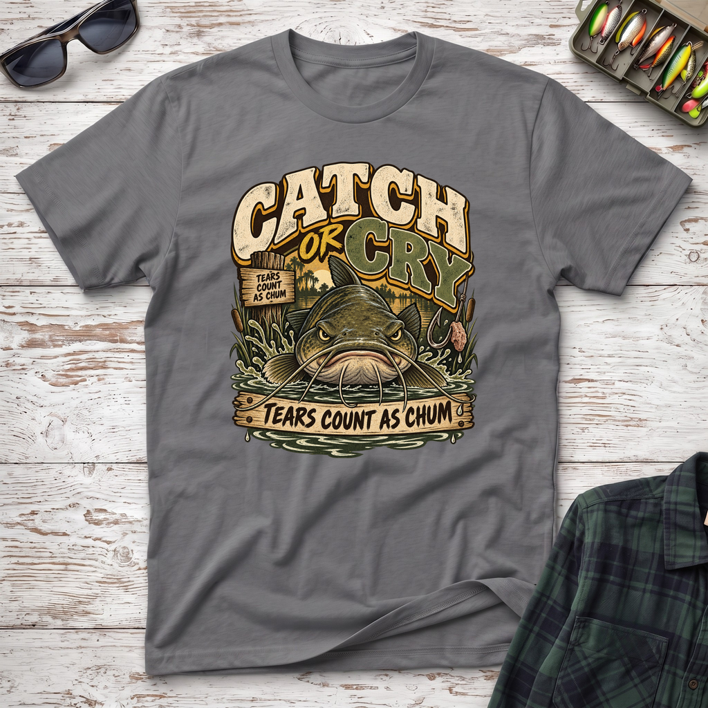 Catch or Cry T-Shirt