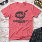 Bigger Fish to Fry T-Shirt