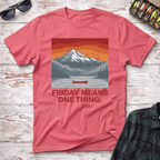 Friday Means One Thing T-Shirt