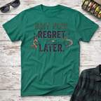 Bait Now Regret Later T-Shirt