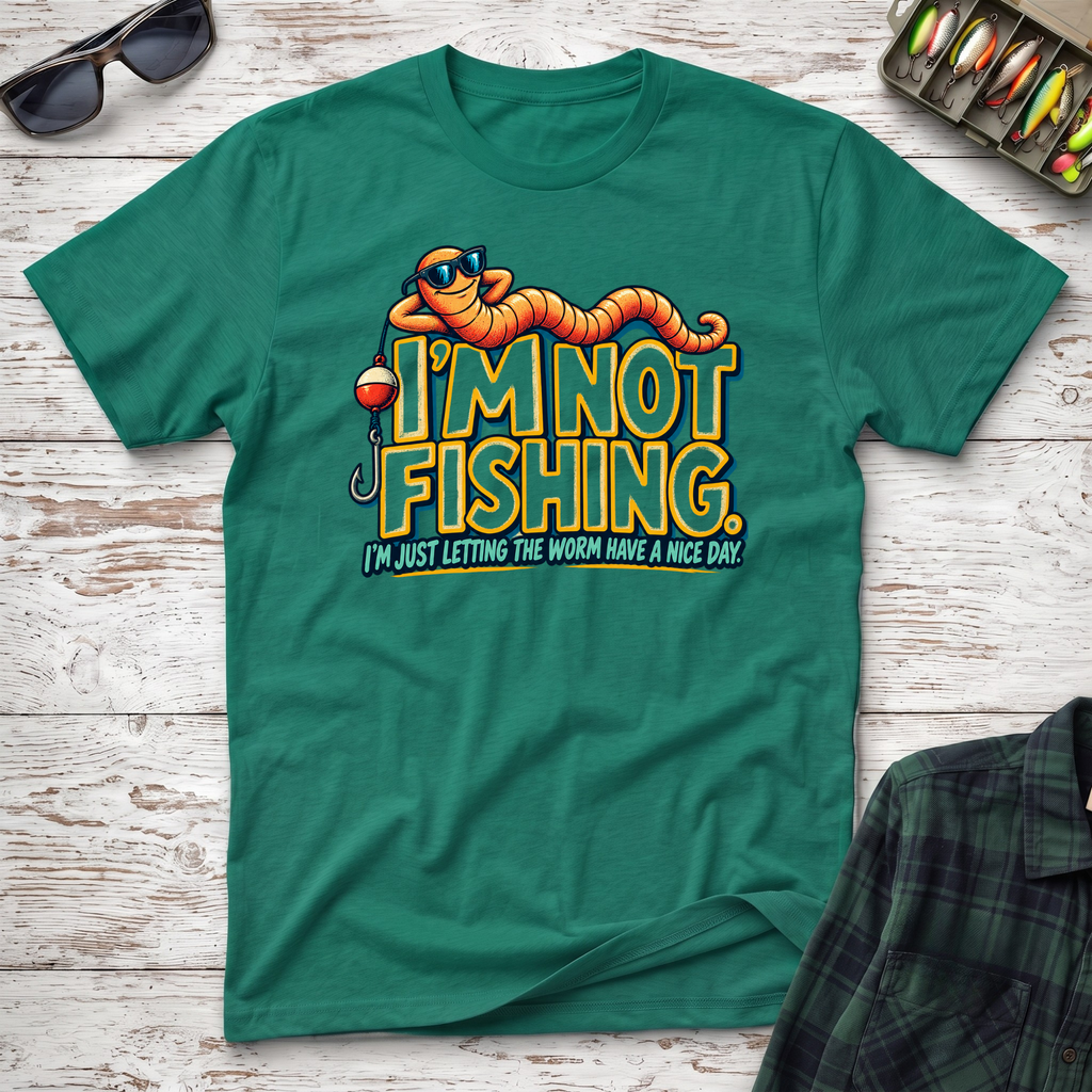 I'm Not Fishing T-Shirt