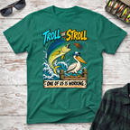 Troll or Stroll T-Shirt