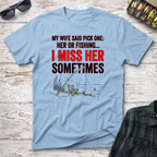 Her or Fishing T-Shirt