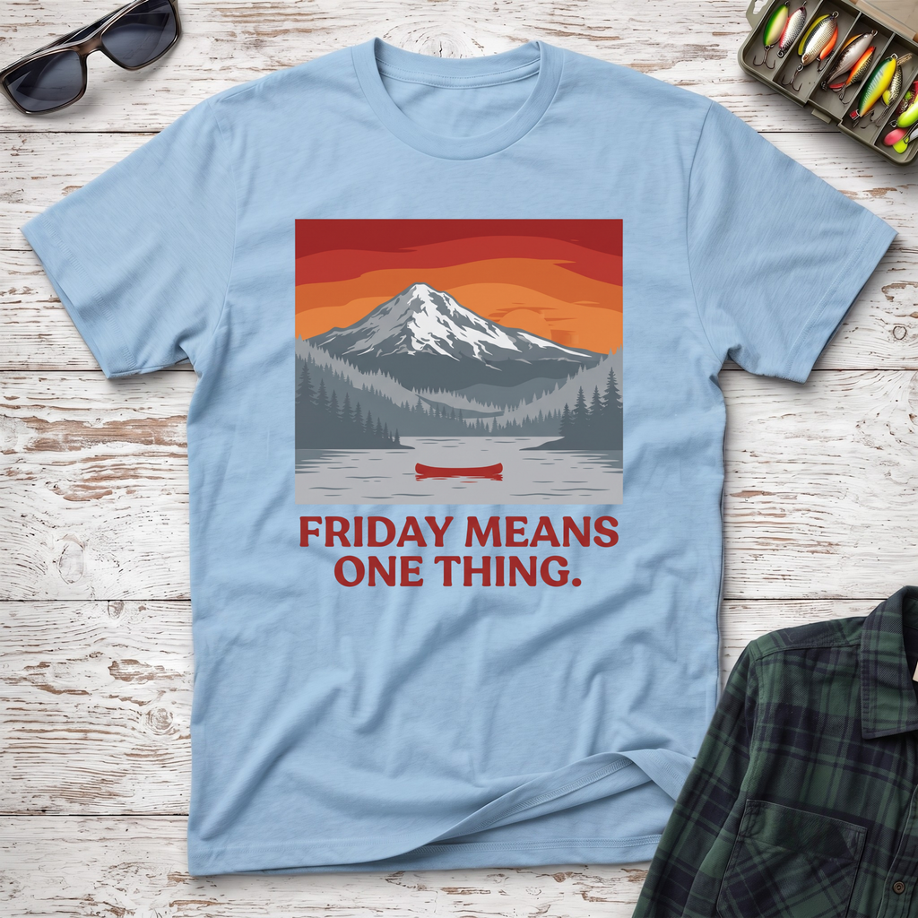 Friday Means One Thing T-Shirt