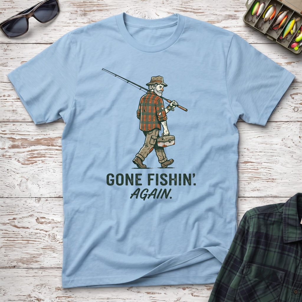 Gone Fishin' Again T-Shirt