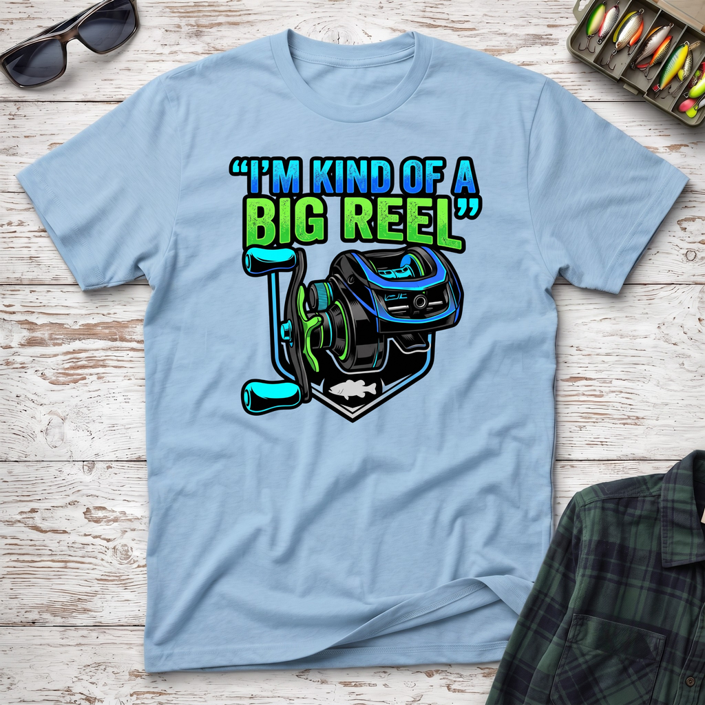 Kind Of A Big Reel T-Shirt