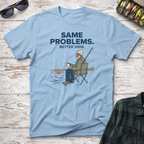 Same Problems T-Shirt