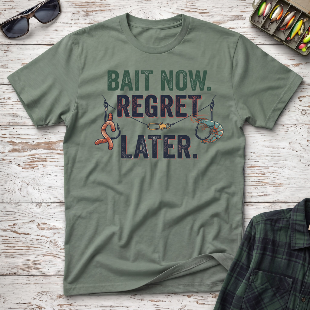 Bait Now Regret Later T-Shirt