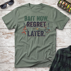 Bait Now Regret Later T-Shirt