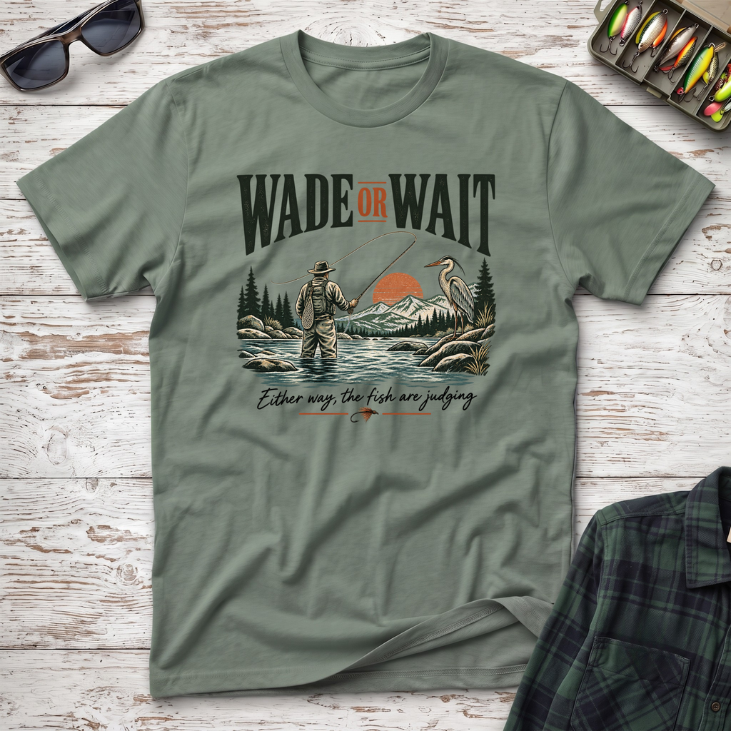 Wade or Wait T-Shirt