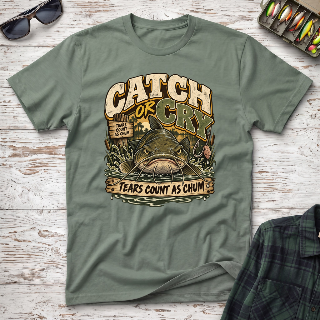 Catch or Cry T-Shirt