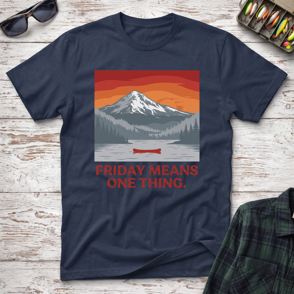 Friday Means One Thing T-Shirt