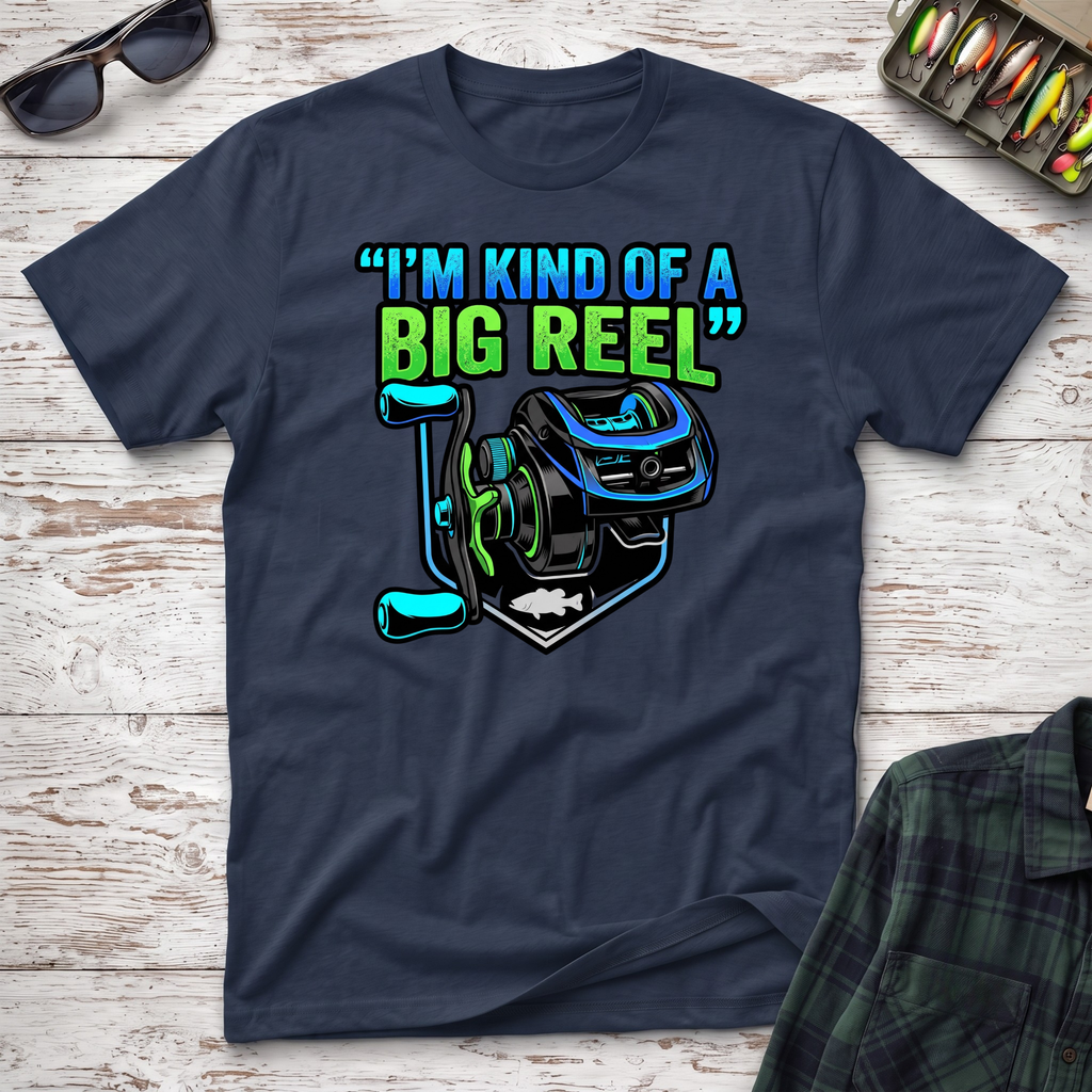 Kind Of A Big Reel T-Shirt
