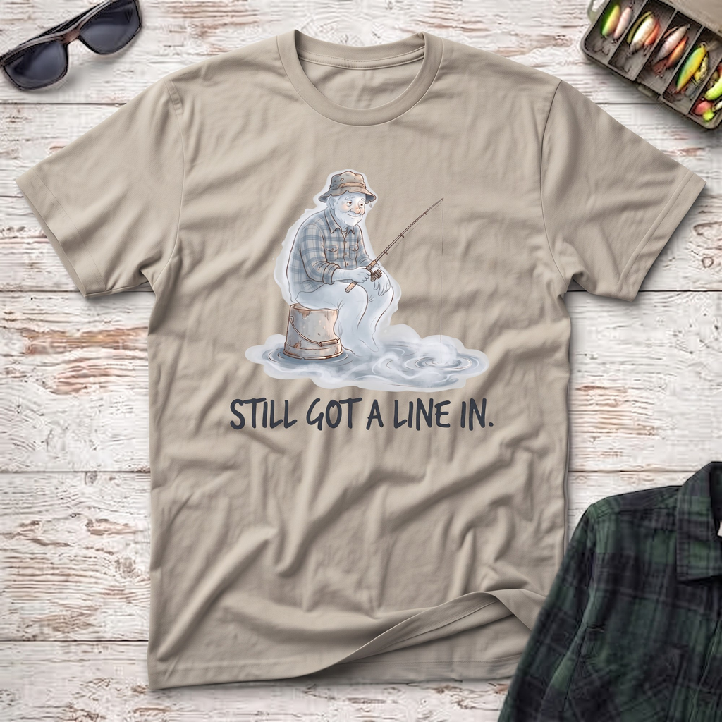Still Got A Line In T-Shirt