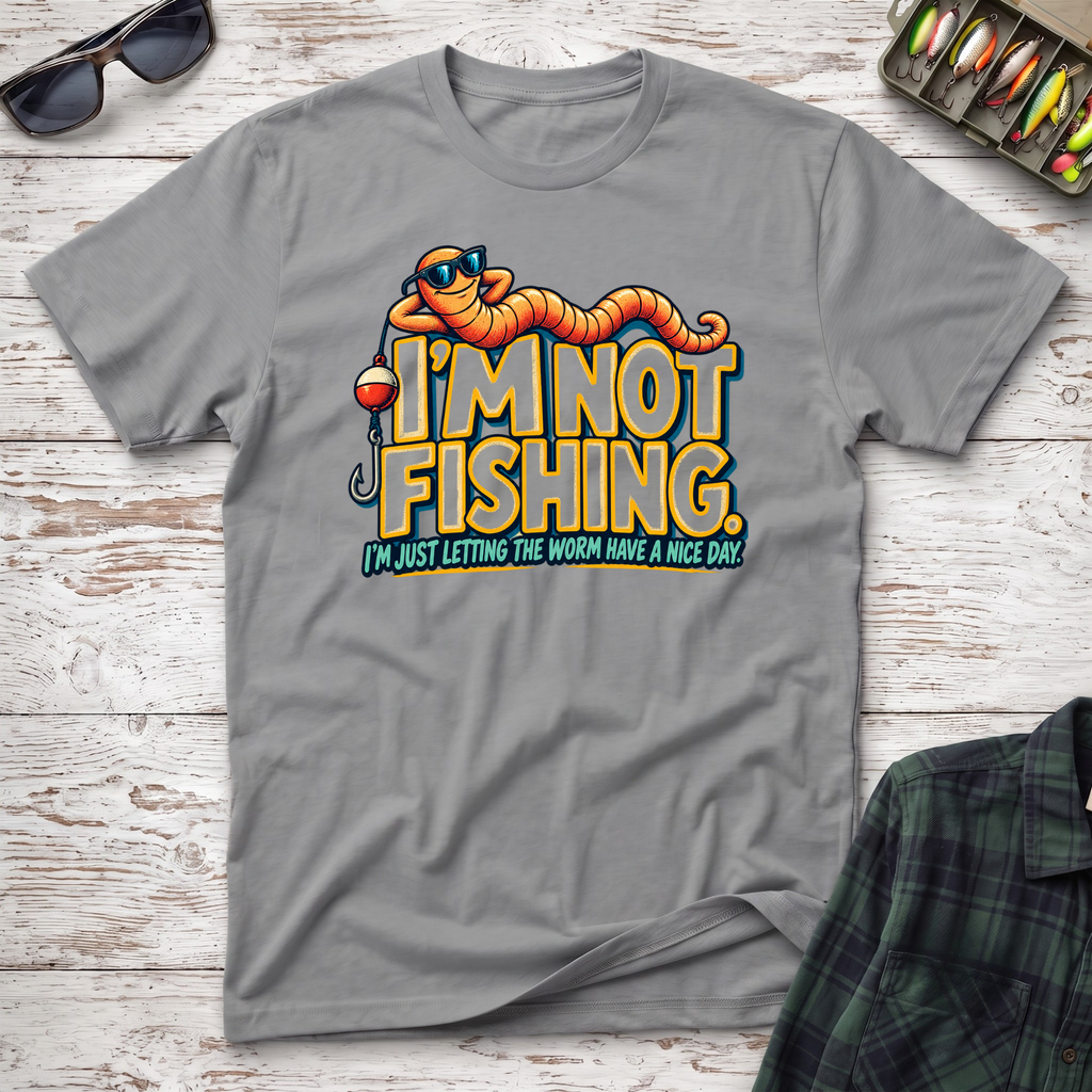 I'm Not Fishing T-Shirt