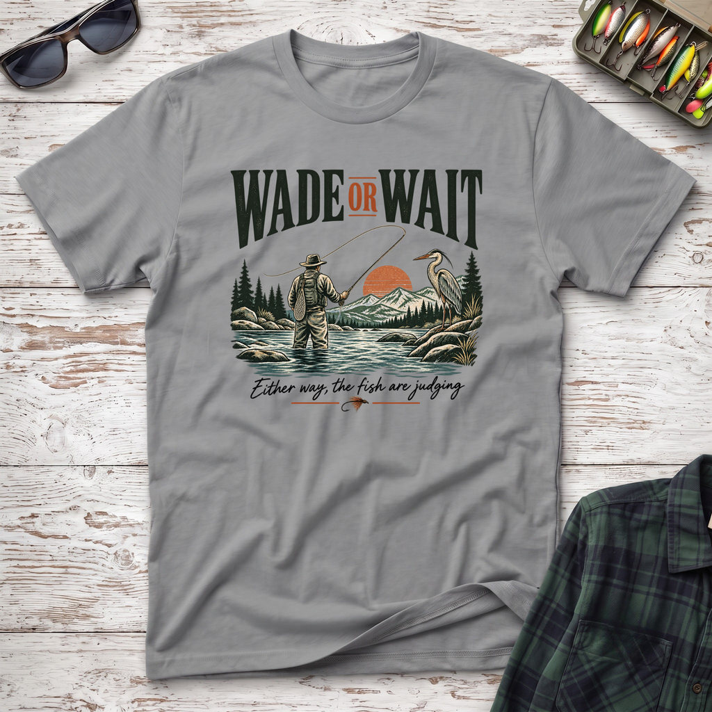Wade or Wait T-Shirt