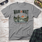 Wade or Wait T-Shirt