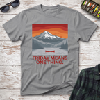 Friday Means One Thing T-Shirt