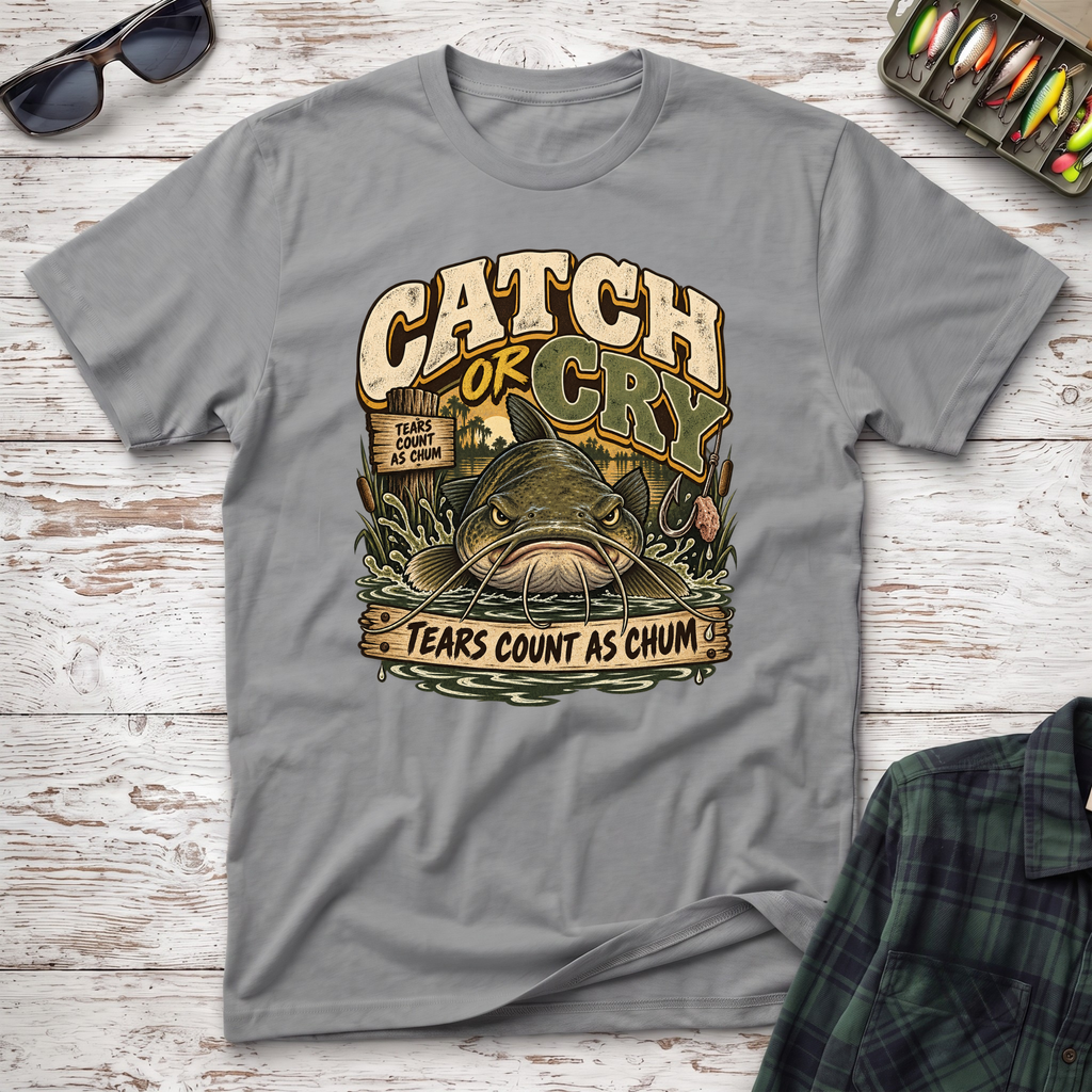 Catch or Cry T-Shirt