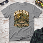 Catch or Cry T-Shirt