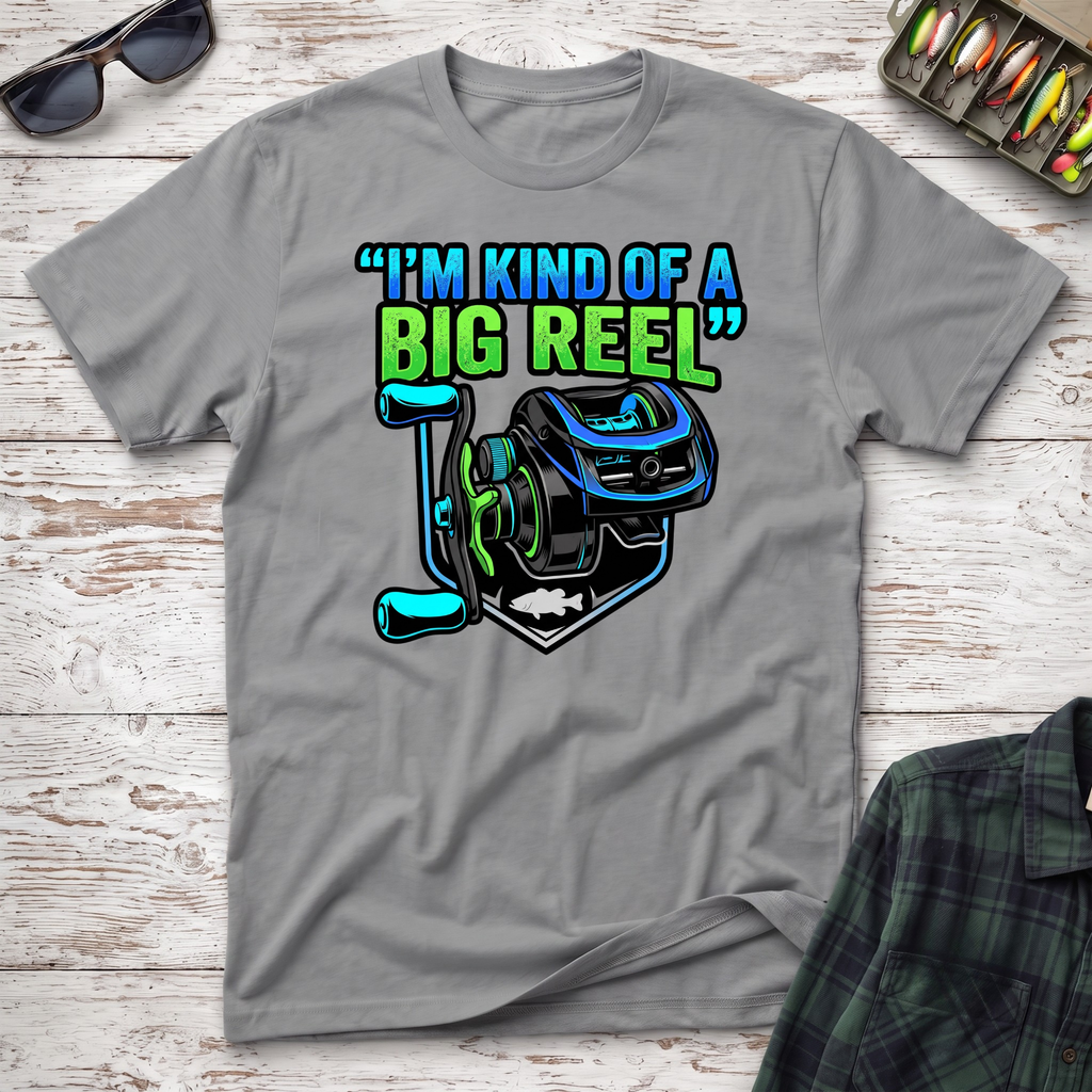 Kind Of A Big Reel T-Shirt