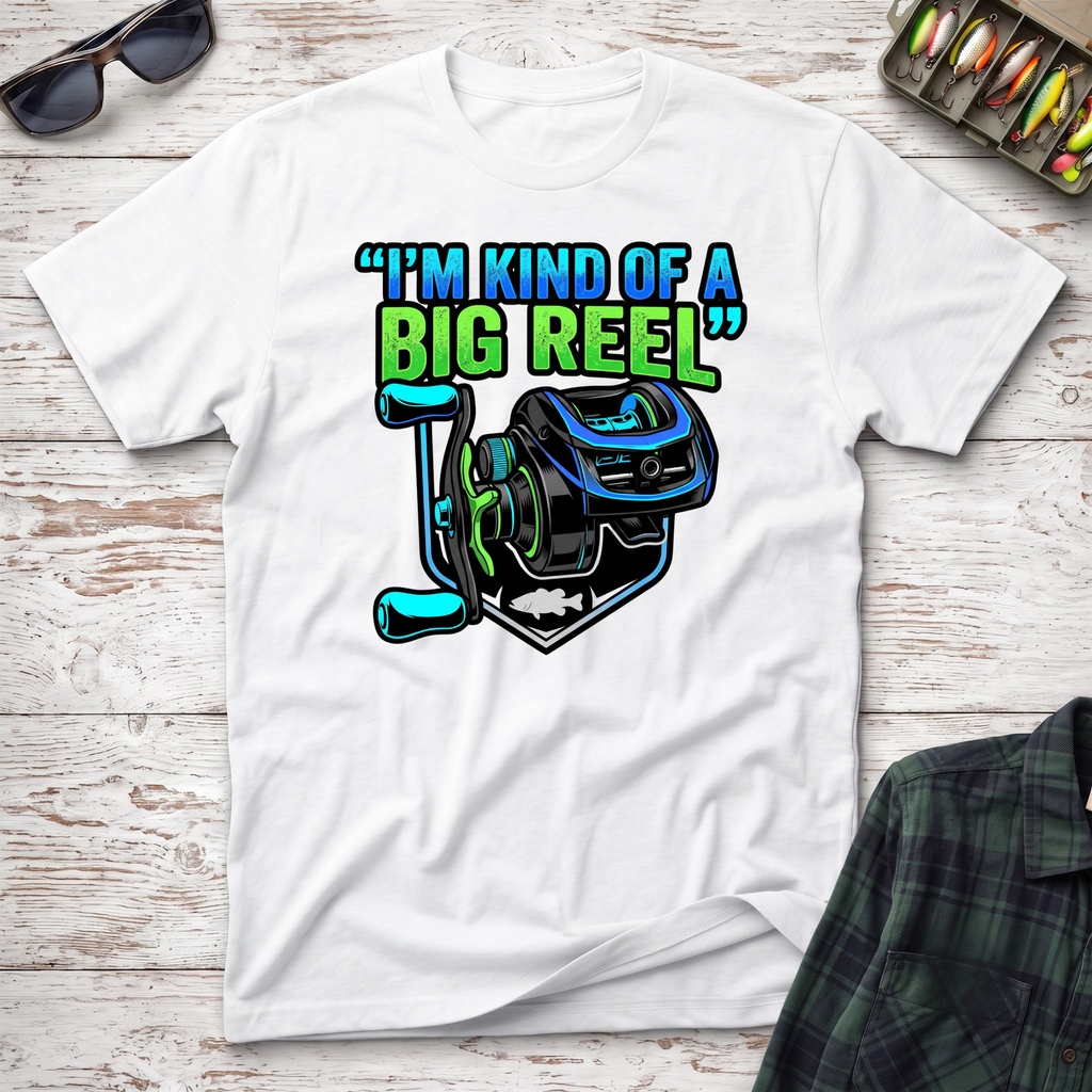 Kind Of A Big Reel T-Shirt