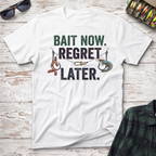 Bait Now Regret Later T-Shirt