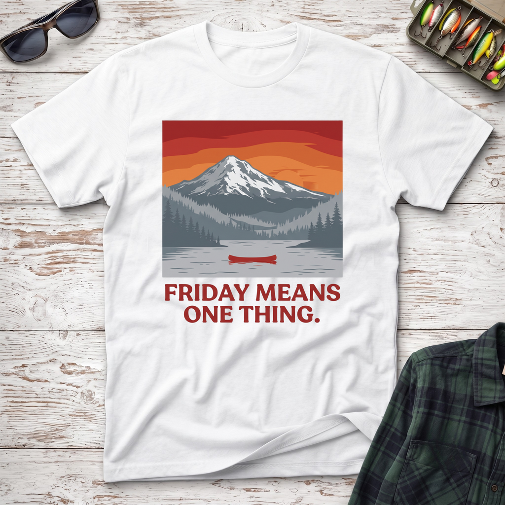 Friday Means One Thing T-Shirt